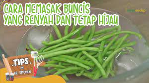 Cara Memasak Buncis Yang Benar Tetap Renyah Dan Hijau Youtube