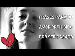 30 Frases Para Un Amor Prohibido E Imposible Por Ser Casado Amantes En Secreto Youtube