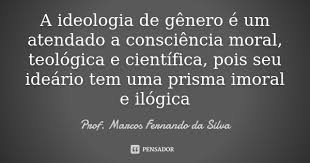 A Ideologia De Genero E Um Atendado A Prof Marcos Fernando Da