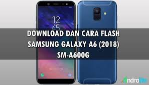 Cara Flash Firmware Samsung A6 Sm A600g Androlite Com