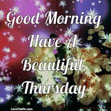 You can download and share good morning thursday gif for free. Lovethispic Offers Good Morning Have A Beautiful Thursday Gif Quote Pictures Ph Good Morning Thursday Good Morning Thursday Images Good Morning Happy Thursday