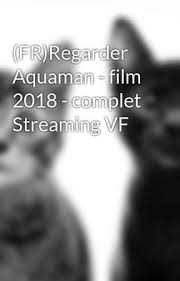 Arthur curry megtudja, hogy atlantis, a víz alatti királyság trónja. Fr Regarder Aquaman Film 2018 Complet Streaming Vf Regarder Voir Aquaman Film Completo Vf Wattpad