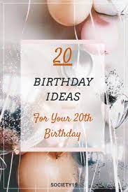 Having a birthday in lockdown? 20 Birthday Ideas For Your 20th Birthday Society19