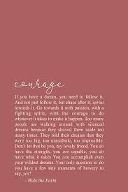 Follow Your Dreams Goals Courage Quotes Be Brave Inspirational Words Courage Quotes Earth Quotes Soul Love Quotes