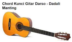 Dm memang bongana manehna am kacidana samokaha f kaduhung sagede gunung am kumaha nya pilampaheun. Chord Kunci Gitar Darso Dadali Manting Calonpintar Com
