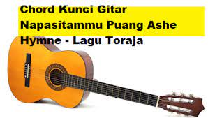 Chord Kunci Gitar Napasitammu Puang Ashe Hymne Lagu Toraja Calonpintar Com
