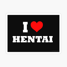 I love hentai