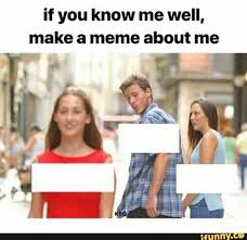 If You Know Me Well Make A Meme About Me Ifunny Memes Well Meme Popular Memes