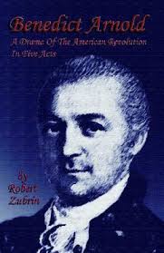 Benedict Arnold: A Drama of the American Revolution in Five Acts by Robert  Zubrin