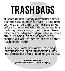 How to help your children connect. Trash Bags Fostering Children Foster Care Quotes The Fosters