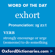 Exhort Definition Of Exhort In English From The Oxford Dictionary Dictionary Words Vocabulary Words Word Definitions