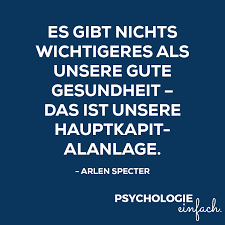 Zitate die ihre zufriedenheit stärken. Die Besten Zitate Uber Gesundheit Psychologie Einfach De