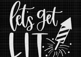 Download Let S Get Lit Svg Let S Get Lit Let S Get Lit Png Let S Get Lit 4th Of July America Svg Fourth Of July Svg 4th Of July Svg 4th Of July Day