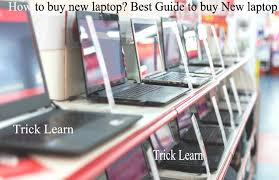 how to buy new laptop best guide to buy new laptop