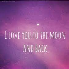 Flower is less beautiful than you, lovely really. I Love You To The Moon And Back Quotes Quotesgram