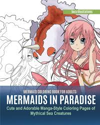 Cute little mermaid underwater world, coloring book page for kids. Amazon Com Mermaid Coloring Book For Adults Mermaids In Paradise Cute And Adorable Manga Style Coloring Pages Of Mythical Sea Creatures 9781951725563 Illustrations Sora Books