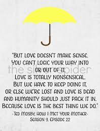 The series follows the main character, ted mosby, and his group of friends in manhattan. Ted Mosby Love Quote How I Met Your Mother Tv Typography Yellow Umbrella Quotation Art Print Ted Quotes How I Met Your Mother Mother Quotes