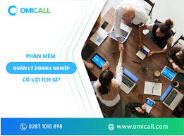Phần mềm quản lý doanh nghiệp có lợi ích gì? - OMICall