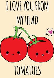 I Love You From My Head Tomatoes By Whitneykayc Love You Meme Cheesy Puns Cute I Love You