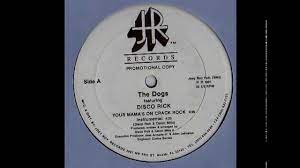 The Dogs - You Mama's On Crack Rock feat. Disco Rick - YouTube