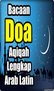 Berikut bacaan niat puasa rajab lengkap dengan artinya dalam bahasa indonesia sebagai bagian dari amalan sunah berpahala bulan rajab. Bacaan Doa Aqiqah Lengkap Arab Latin Dan Terjemah For Android Apk Download