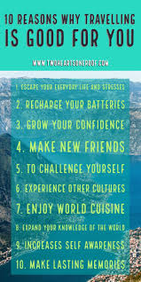 10 Reasons Why Travelling Is Good For You Good Things Travel Traveling By Yourself