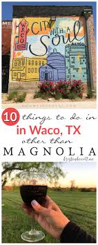 Let the possibilities wash over you as you explore this new region. 10 Things To Do In Waco Other Than Magnolia Market Kristen Hewitt