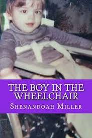 The Boy in the Wheelchair: Miller, Shenandoah, Baughman, Evelyn:  9781548584801: Amazon.com: Books