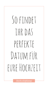 Ganz Am Anfang Der Planung Der Hochzeit Mussen Braut Und Brautigam Zunachst Ein Datum Fur Den Besonderen Tag Festlegen Doch Wi Hochzeit Hochzeitsplanung Datum