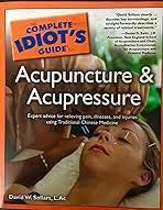 Complete Idiot's Guide to Acupuncture and Acupressure: Amazon.co.uk:  Sollars, David W.: 9780028639420: Books