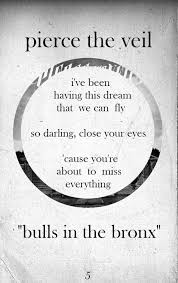 Bulls In The Bronx Pierce The Veil Pierce The Veil Lyrics Band Quotes Pierce The Veil