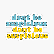 Dont Be Suspicious Glossy Sticker By Biancagizzelle In 2021 Print Stickers Song Lyrics Wallpaper Funny Stickers