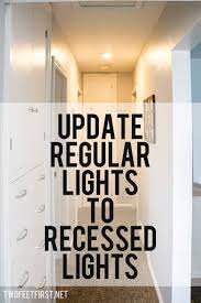 Wire the new recessed light to the existing electrical. A Tale Of Two Lights Recessed Lighting Installing Recessed Lighting Lighting Makeover