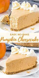 No Bake Pumpkin Cheesecake Recipe Pumpkin Cheesecake Recipes Easy Cheesecake Recipes Easy Pumpkin Pie