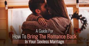 One of the first things i want people to know, if they're in a. A Guide For How To Bring The Romance Back In Your Sexless Marriage