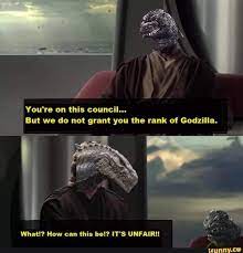  You Re On This Council But We Do Not Grant You The Rank Of Godzilla Whatl How Can This Bol It S Unfairii Godzilla Godzilla Funny All Godzilla Monsters