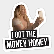 Maybe you would like to learn more about one of these? I Got The Money Honey Younger I Got The Money Honey Sticker Teepublic