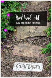 Create These Easy Stepping Stones With Brick Word Art A Useful And Creative Way To Recycle Old Bricks Recycle R Unique Garden Art Garden Works Garden Paths