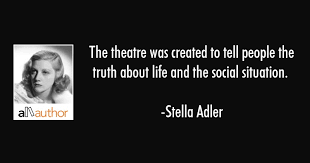 The most famous phrases, film quotes and movie lines by stella adler. The Theatre Was Created To Tell People The Quote