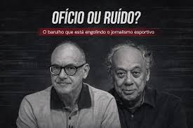 O barulho que está engolindo o jornalismo esportivo