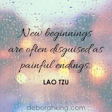 Inspirational Quote New Beginnings Are Often Disguised As Painful Endings Lao Tzu Hugs Deborah En New Beginning Quotes Beginning Quotes Comfort Quotes