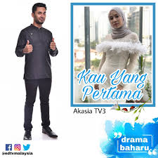 Kau yang pertama episod : Edtv Akasia Tv3 Drama Kau Yang Pertama Akan Datang