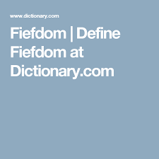 Fiefdom Define Fiefdom At Dictionary Com Chunnel Fiefdom Reflection