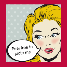 Feel free to quote me.