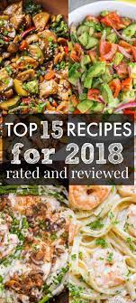 Our Highest Reviewed Most Popular Recipes Of 2018 If You Are Looking To Discover Some New Favorite Recipes Thi Popular Dinner Recipes Recipes Popular Recipes
