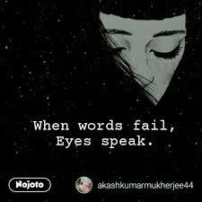 When Words Fail Eyes Speak Akash Kumar 790x790 Os Via Quotesporn On March 13 2018 At 06 39am Eyes Quotes Soul Speak Quotes Words