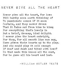 He That Made This Knows All The Cost For He Gave All His Heart And Lost William Butler Yeats Wonder Quotes Writing Inspiration Heart Quotes