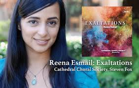Reena Esmail: EXALTATIONS. Cathedral Choral Society, Steven Fox — Acis
