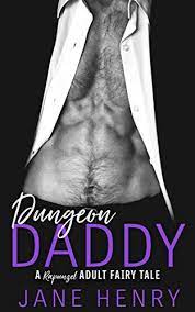 Dungeons and daddies is a comedic dungeons and dragons podcast about four suburban dads from our world flung into a land of magic and fantasy in a quest to rescue their lost sons. Dungeon Daddy A Rapunzel Adult Fairy Tale Billionaire Daddies Book 3 Kindle Edition By Henry Jane Literature Fiction Kindle Ebooks Amazon Com