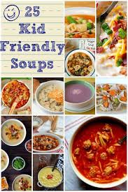 25 Kid Friendly Soups Kid Friendly Soup Kid Friendly Soup Recipes Kid Friendly Meals